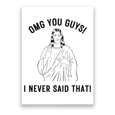 Jesus Meme Omg You Guys I Never Said That Poster