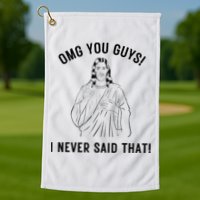 Jesus Meme Omg You Guys I Never Said That Golf Towel