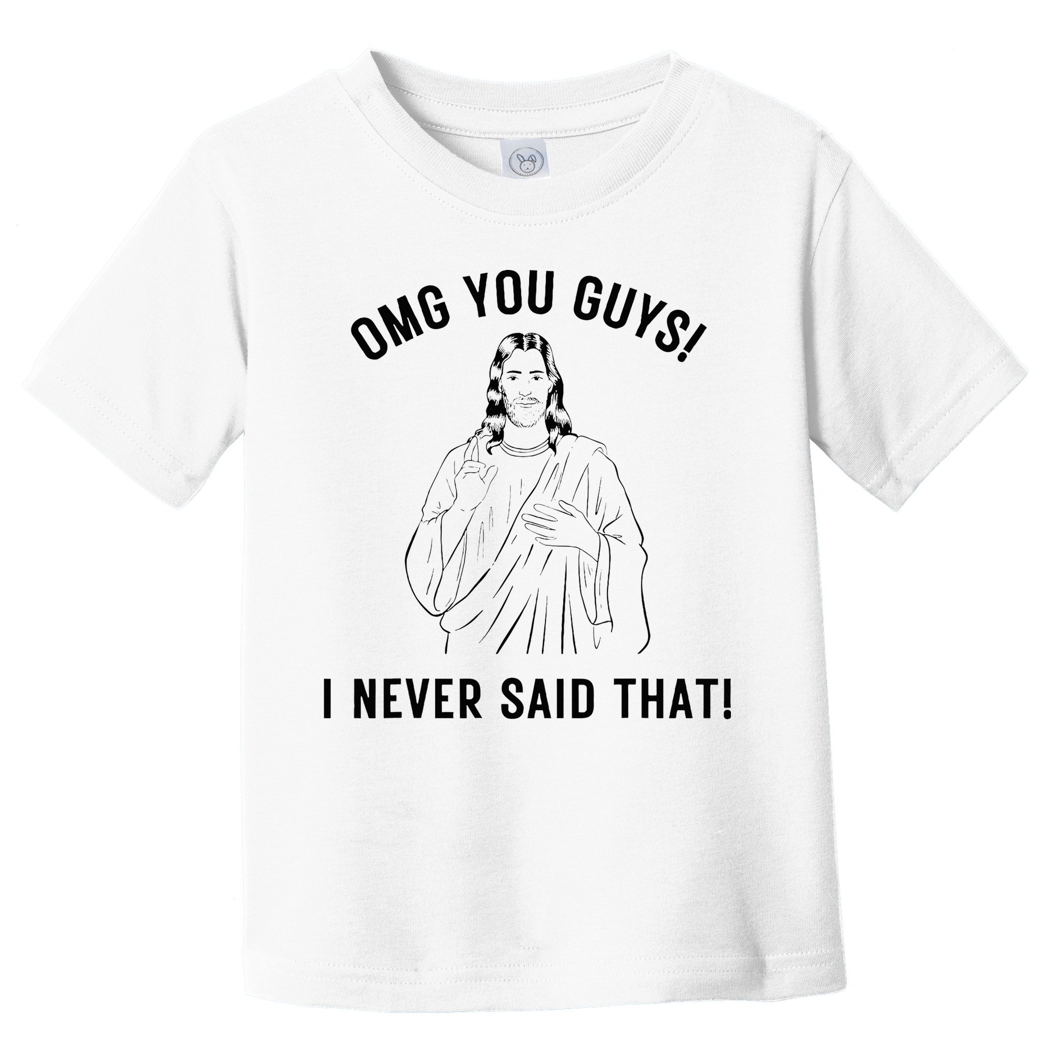 Jesus Meme Omg You Guys I Never Said That Toddler T-Shirt