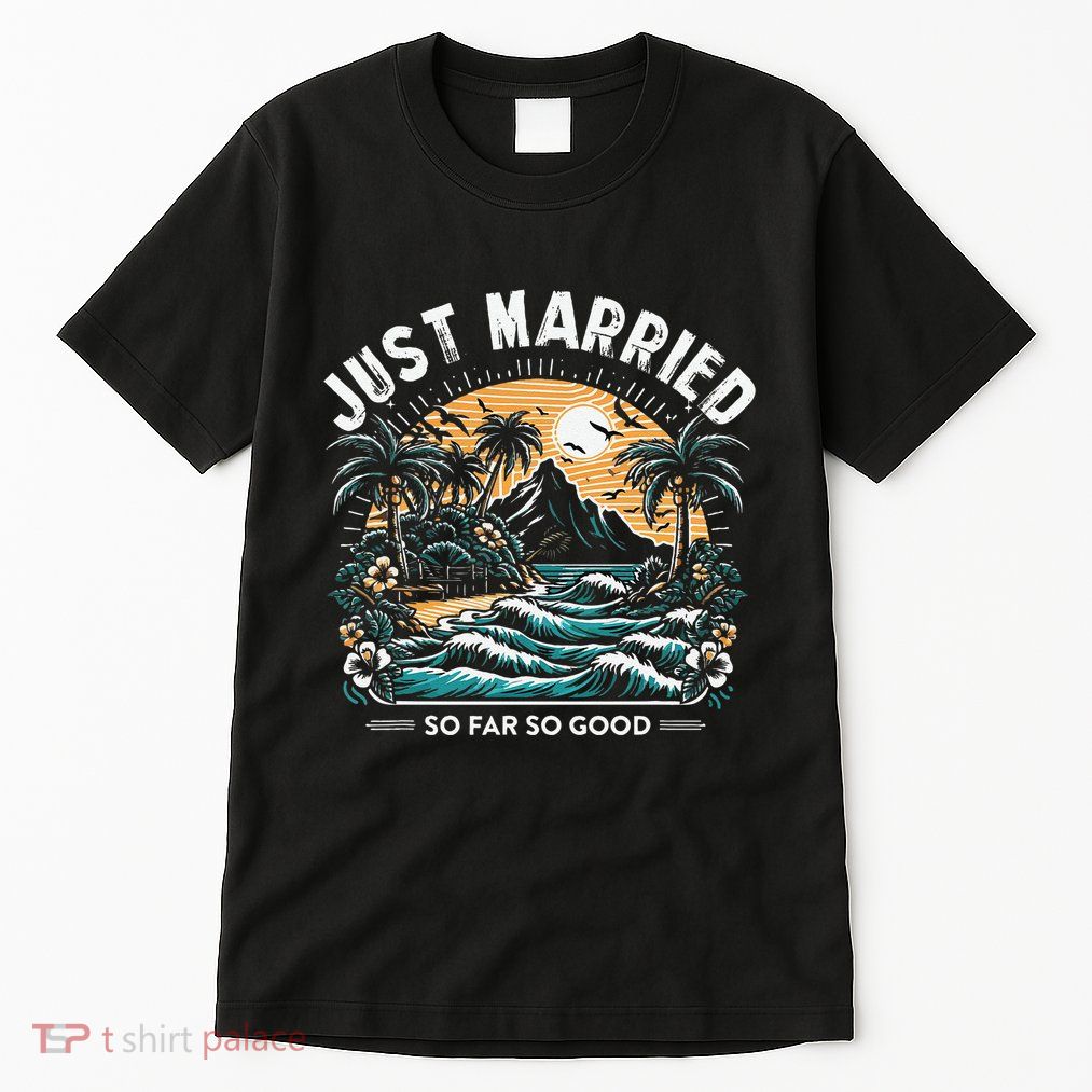 Just Married So Far So Good Tropical Honeymoon Design Tall T-Shirt