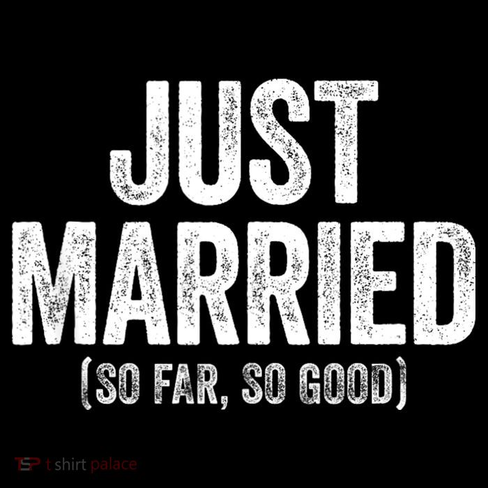 Just Married So Far So Good Newlywed Bride And Groom Tall T-Shirt
