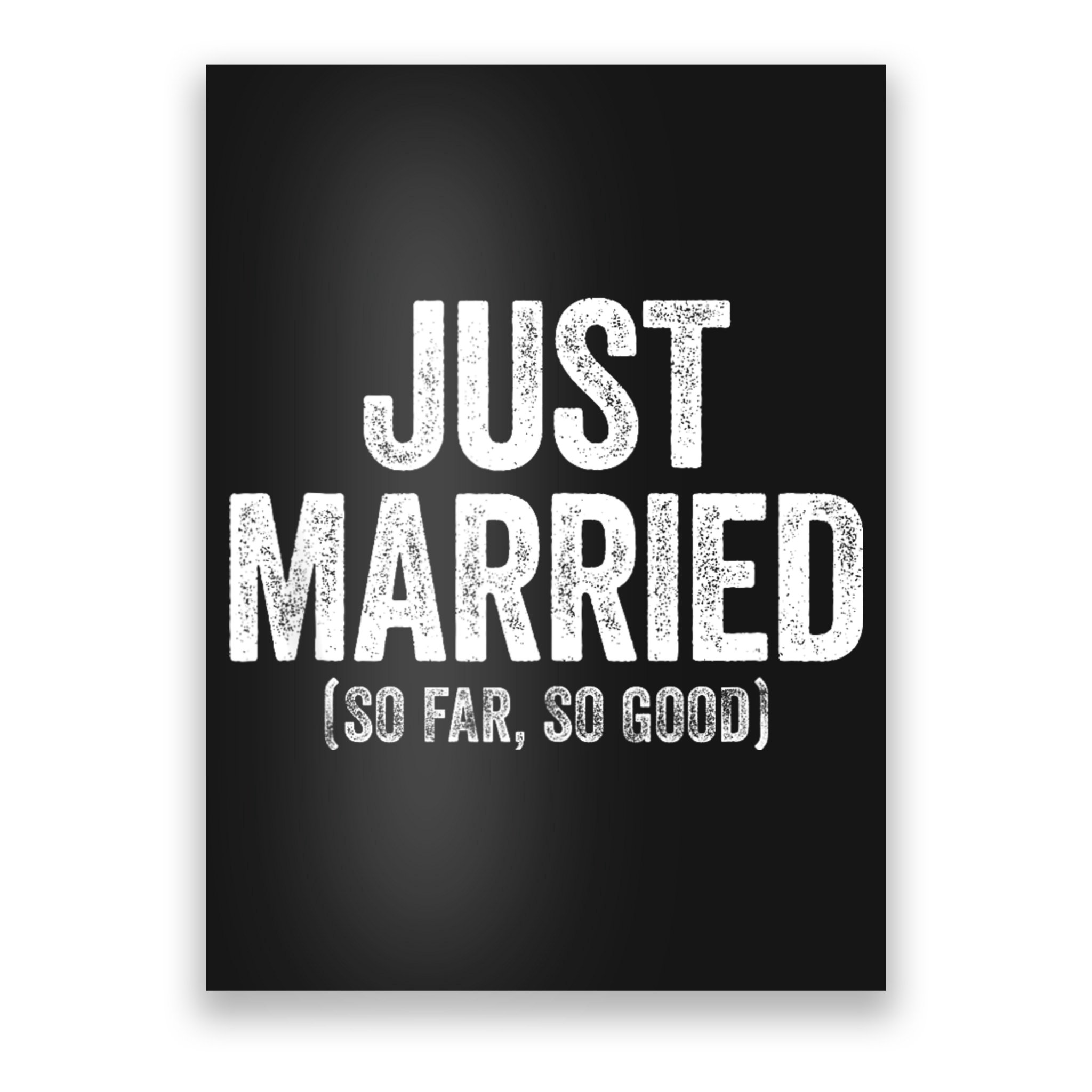 Just Married So Far So Good Newlywed Bride And Groom Poster