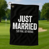 Just Married So Far So Good Newlywed Bride And Groom Golf Towel