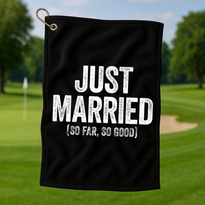 Just Married So Far So Good Newlywed Bride And Groom Golf Towel