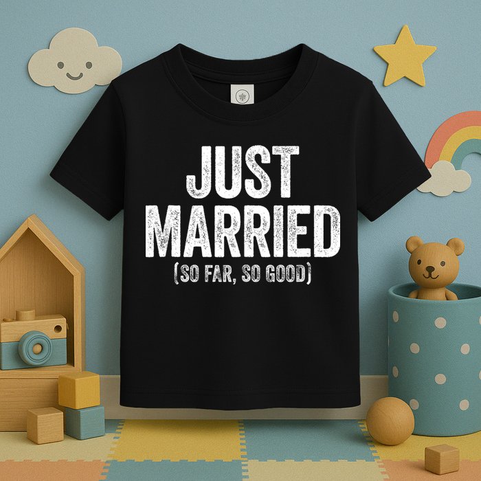 Just Married So Far So Good Newlywed Bride And Groom Toddler T-Shirt