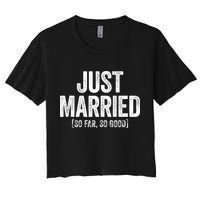 Just Married So Far So Good Newlywed Bride And Groom Women's Crop Top Tee