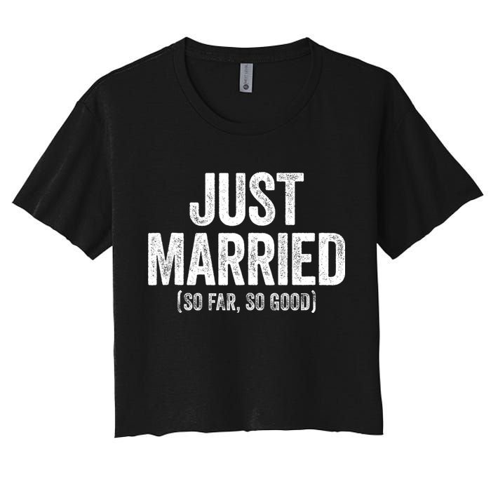 Just Married So Far So Good Newlywed Bride And Groom Women's Crop Top Tee