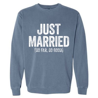 Just Married So Far So Good Newlywed Bride And Groom Garment-Dyed Sweatshirt