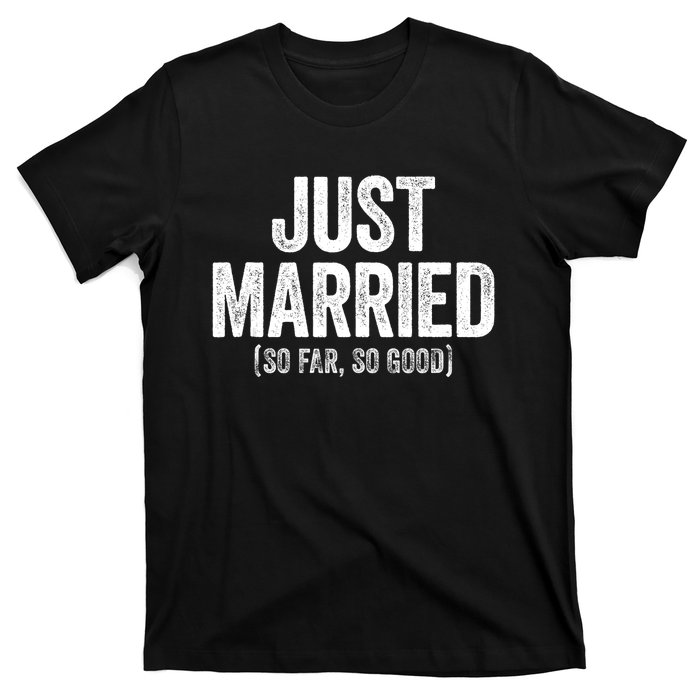 Just Married So Far So Good Newlywed Bride And Groom T-Shirt