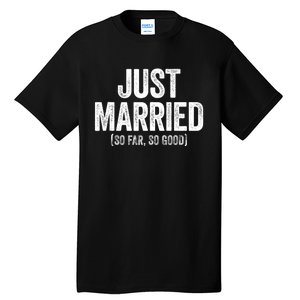 Just Married So Far So Good Newlywed Bride And Groom Tall T-Shirt