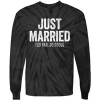 Just Married So Far So Good Newlywed Bride And Groom Tie-Dye Long Sleeve Shirt