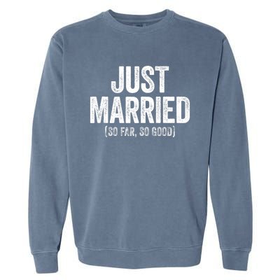 Just Married So Far So Good Newlywed Bride And Groom Garment-Dyed Sweatshirt