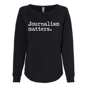 Journalism Matters Support Journalist Freedom Of The Press Meaningful Gift Womens California Wash Sweatshirt