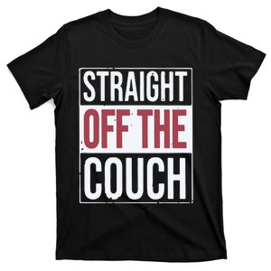 John Michael Schmitz Straight Off The Couch T-Shirt