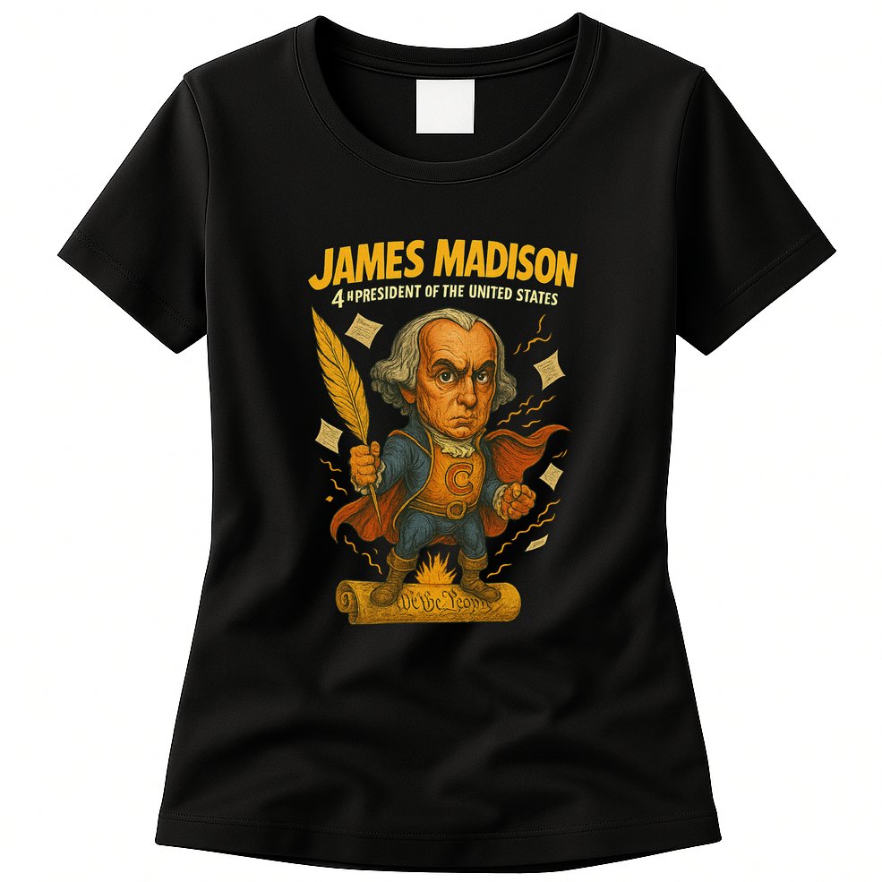 James Madison The Presidential Chronicles 4th President Womens T-Shirt