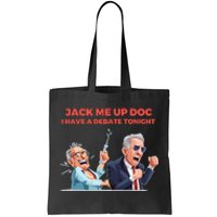 Jack Me Up Doc I Have A Debate Tonight Tote Bag