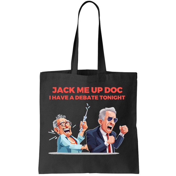 Jack Me Up Doc I Have A Debate Tonight Tote Bag