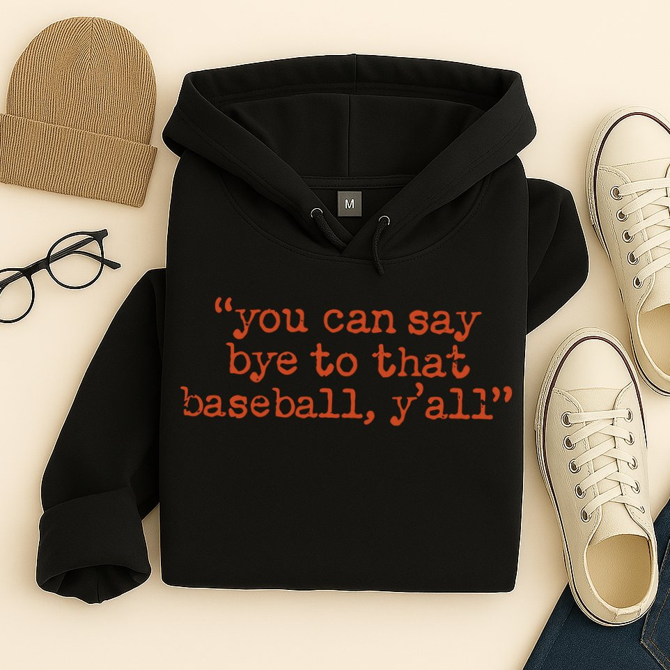 Julia Morales You Can Say Bye To That Baseball YAll Hoodie