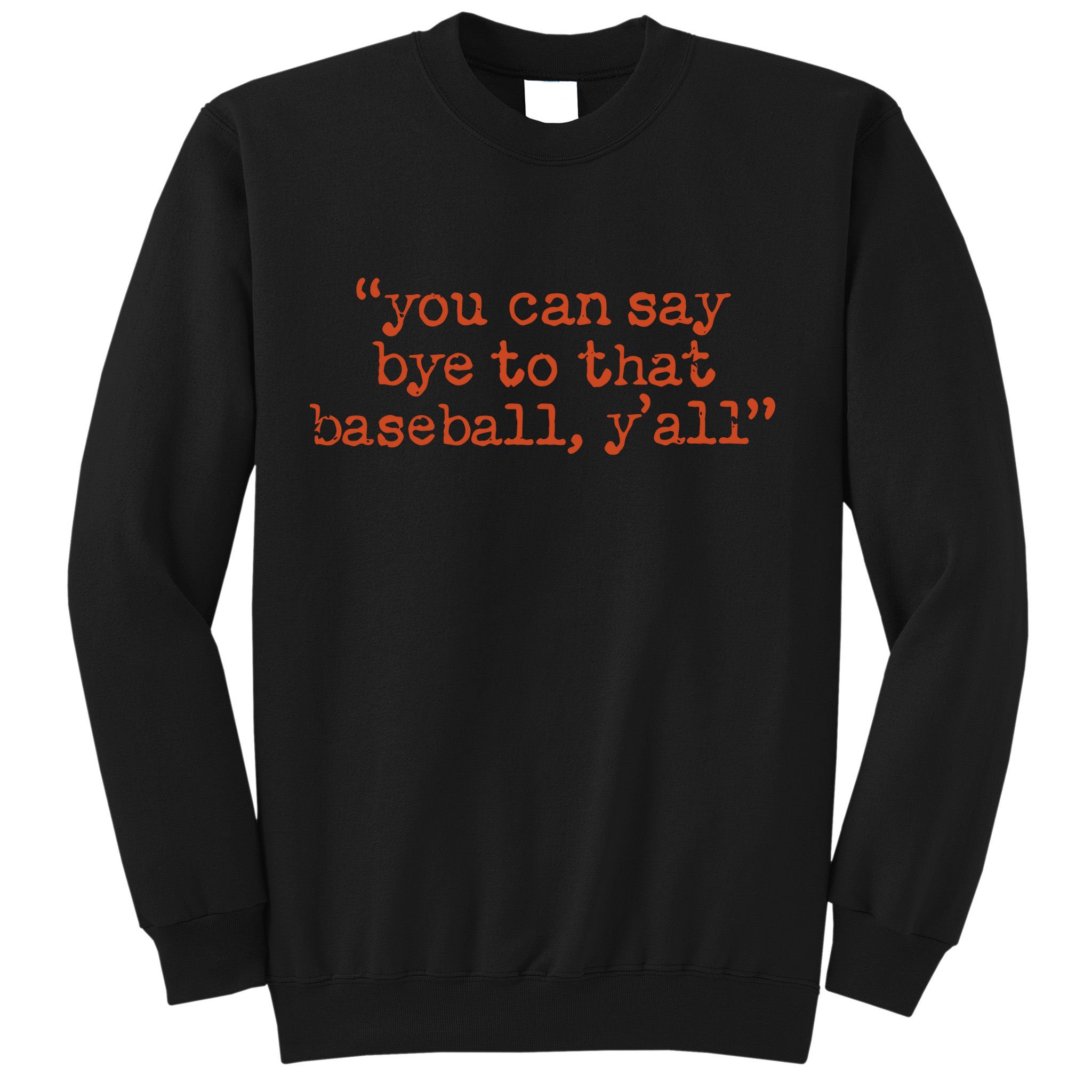 Julia Morales You Can Say Bye To That Baseball YAll Sweatshirt