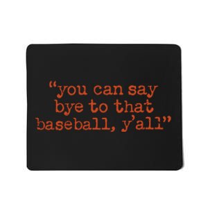 Julia Morales You Can Say Bye To That Baseball YAll Mousepad