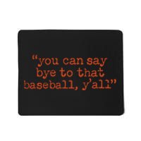 Julia Morales You Can Say Bye To That Baseball YAll Mousepad