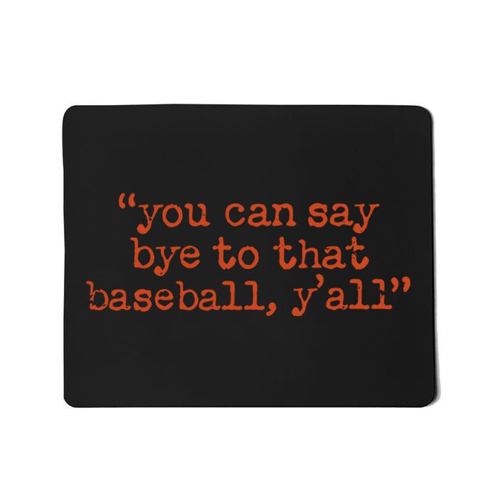 Julia Morales You Can Say Bye To That Baseball YAll Mousepad