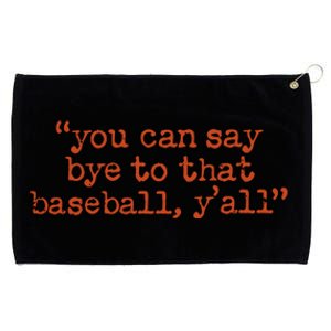 Julia Morales You Can Say Bye To That Baseball YAll Grommeted Golf Towel