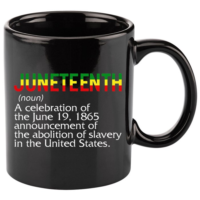 Juneteenth Noun A Celebration Held Annually 1865 Freedom Day 11oz C Handle Ceramic Mug