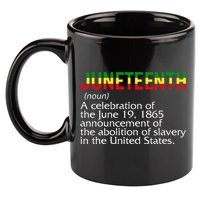 Juneteenth Noun A Celebration Held Annually 1865 Freedom Day 11oz C Handle Ceramic Mug