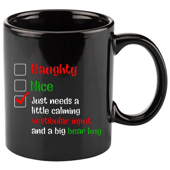 Just Needs A Little Calming Vestibular Input And A Big Bear 11oz C Handle Ceramic Mug