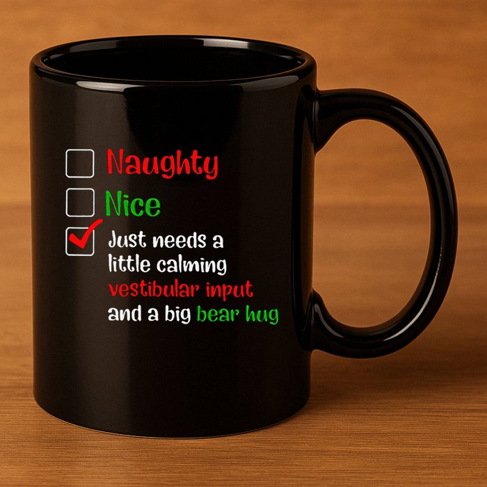 Just Needs A Little Calming Vestibular Input And A Big Bear 11oz C Handle Ceramic Mug
