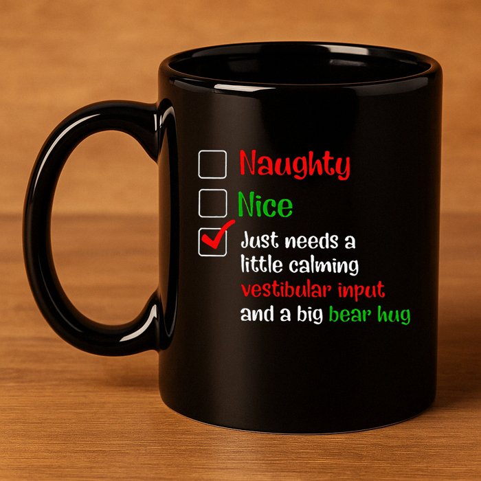 Just Needs A Little Calming Vestibular Input And A Big Bear 11oz C Handle Ceramic Mug