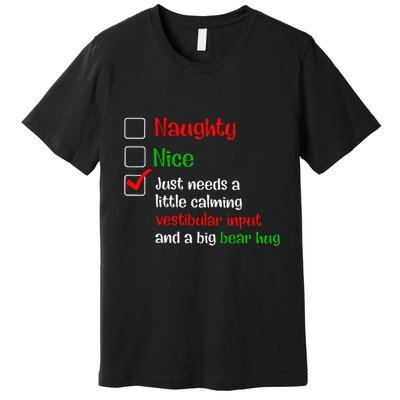 Just Needs A Little Calming Vestibular Input And A Big Bear Premium T-Shirt