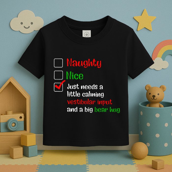 Just Needs A Little Calming Vestibular Input And A Big Bear Toddler T-Shirt
