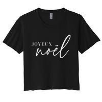 Joyeux Noel French Merry Christmas Trendy Happy Holidays Women's Crop Top Tee