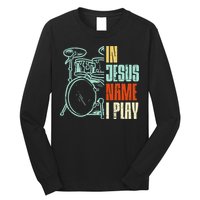 Jesus Name I Play Drums God Drumming Music Christian Long Sleeve Shirt
