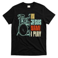 Jesus Name I Play Drums God Drumming Music Christian T-Shirt