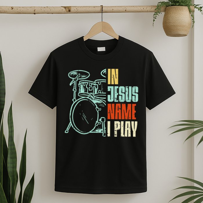 Jesus Name I Play Drums God Drumming Music Christian T-Shirt