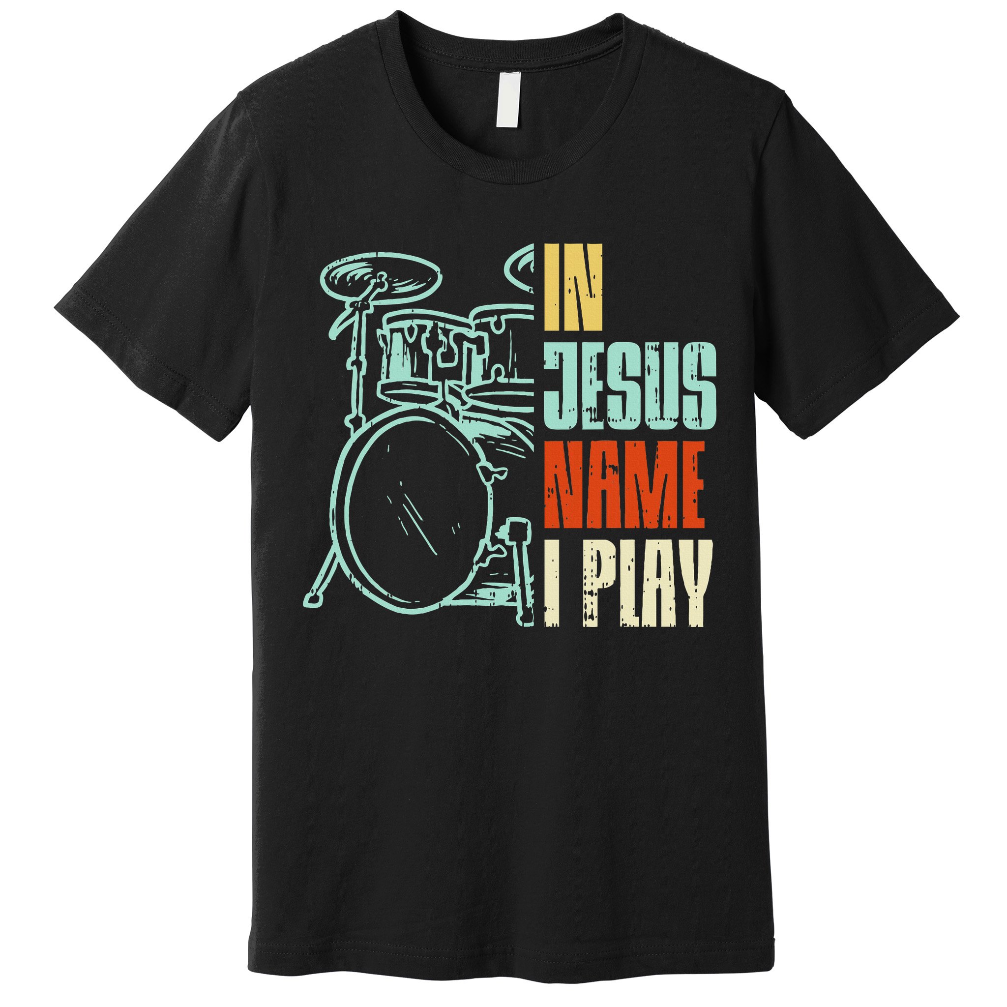 Jesus Name I Play Drums God Drumming Music Christian Premium T-Shirt