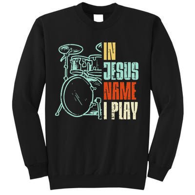 Jesus Name I Play Drums God Drumming Music Christian Drummer Sweatshirt