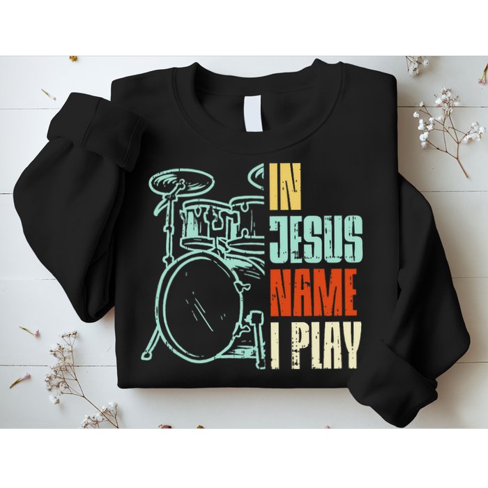 Jesus Name I Play Drums God Drumming Music Christian Drummer Sweatshirt