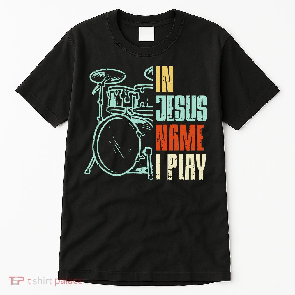 Jesus Name I Play Drums God Drumming Music Christian Drummer Tall T-Shirt