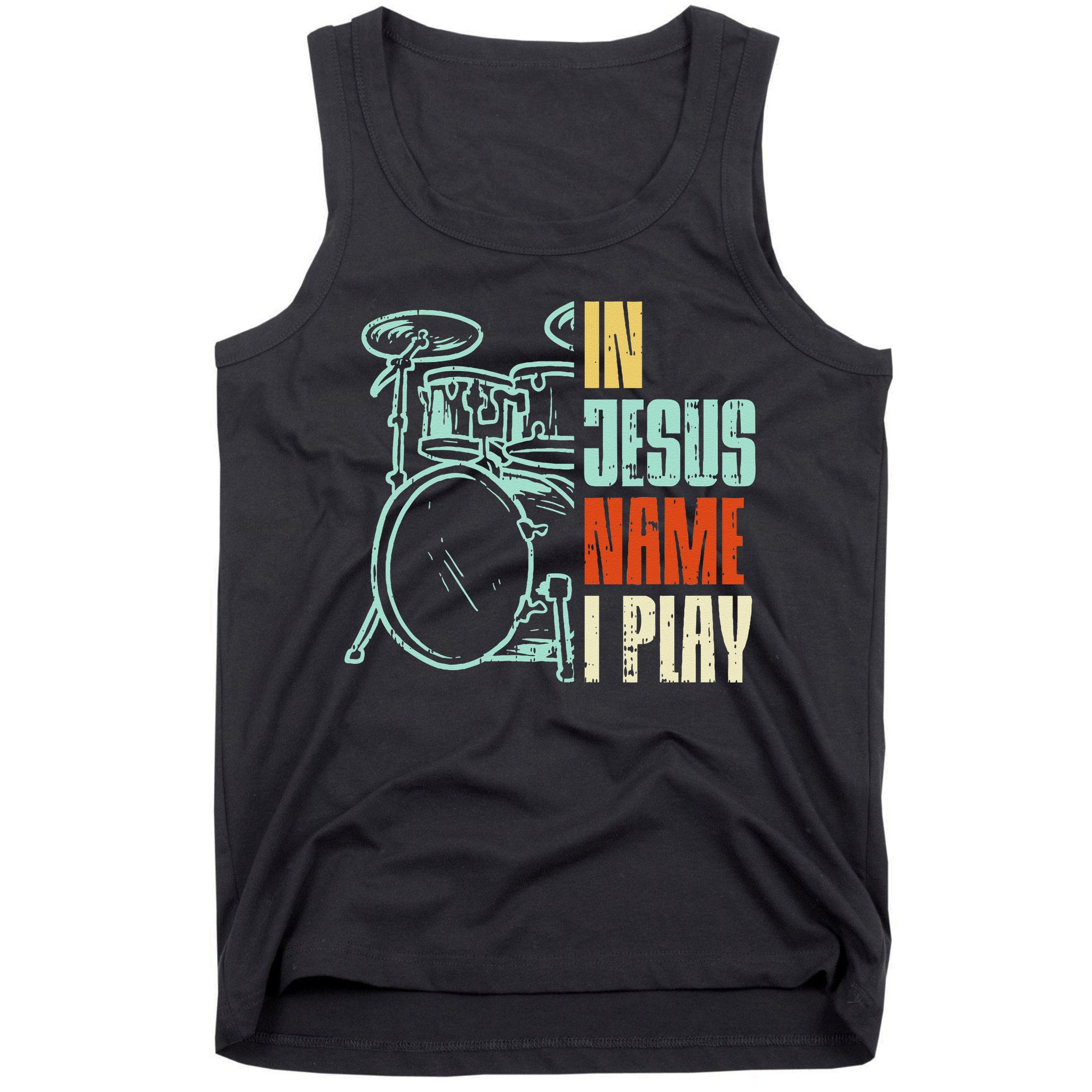 Jesus Name I Play Drums God Drumming Music Christian Drummer Tank Top
