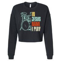 Jesus Name I Play Drums God Drumming Music Christian Drummer Cropped Pullover Crew