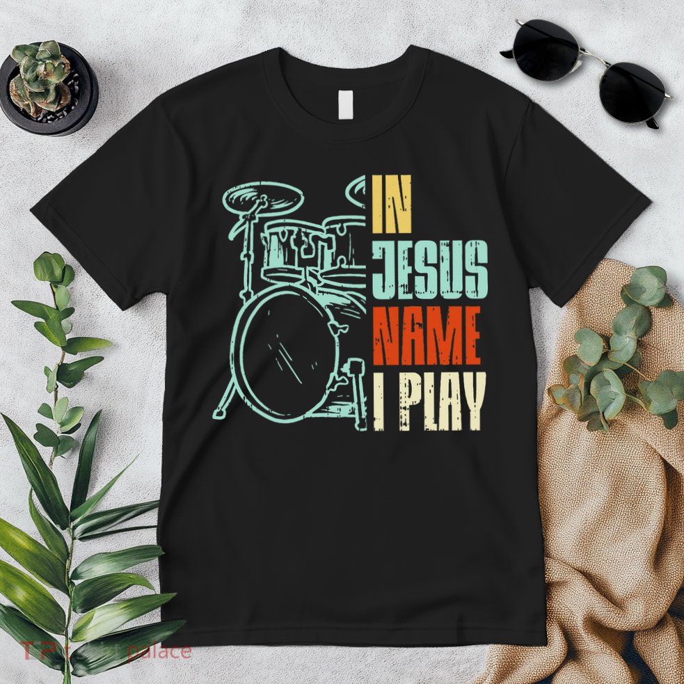 Jesus Name I Play Drums God Drumming Music Christian Drummer Premium T-Shirt