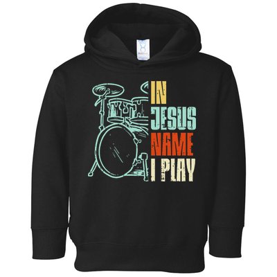 Jesus Name I Play Drums God Drumming Music Christian Drummer Toddler Hoodie