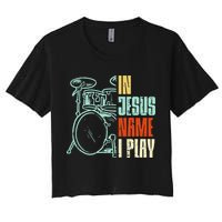 Jesus Name I Play Drums God Drumming Music Christian Drummer Women's Crop Top Tee