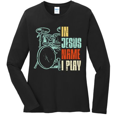 Jesus Name I Play Drums God Drumming Music Christian Drummer Ladies Long Sleeve Shirt
