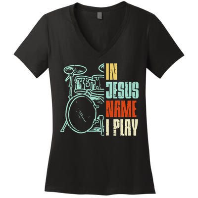 Jesus Name I Play Drums God Drumming Music Christian Drummer Women's V-Neck T-Shirt