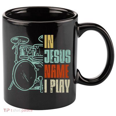 Jesus Name I Play Drums God Drumming Music Christian Drummer Comfort Colors Adult Heavyweight 11oz C Handle Ceramic Mug